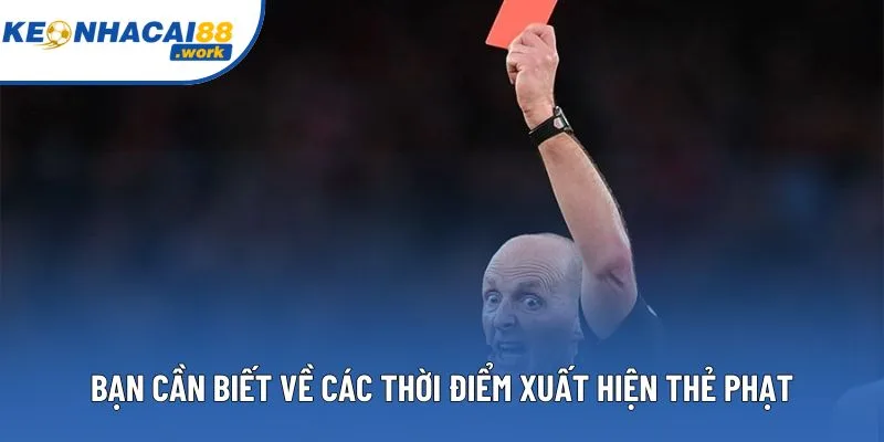 Bạn cần biết về các thời điểm xuất hiện thẻ phạt