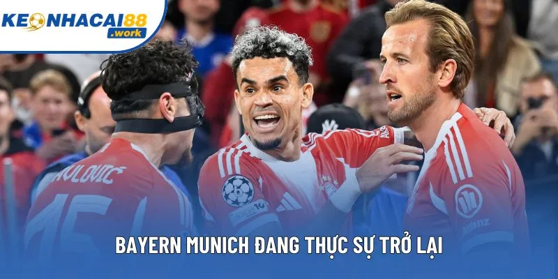 Bayern Munich đang thực sự trở lại