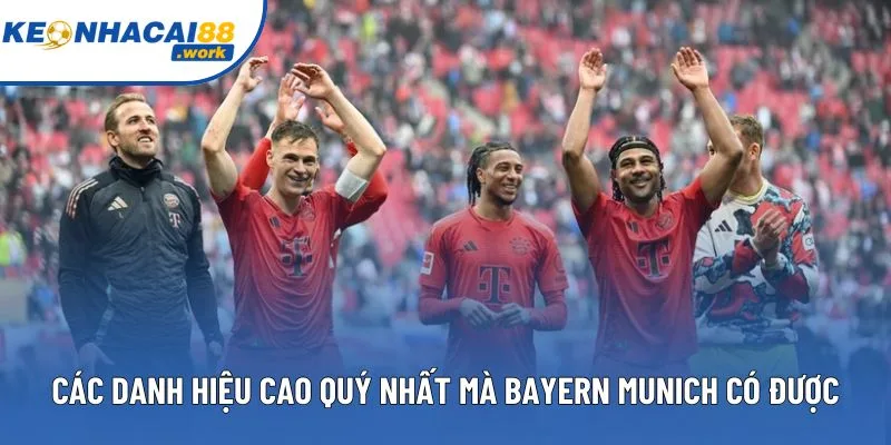 Các danh hiệu cao quý nhất mà Bayern Munich có được