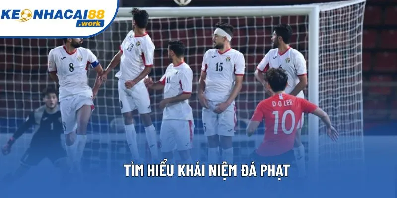 Tìm hiểu khái niệm đá phạt