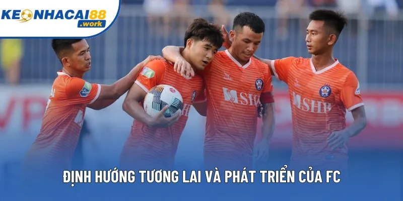 Định hướng tương lai và phát triển của FC