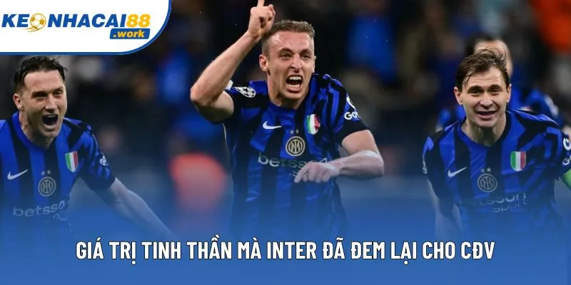 Giá trị tinh thần mà Inter đã đem lại cho CĐV Giá trị tinh thần mà Inter đã đem lại cho CĐV