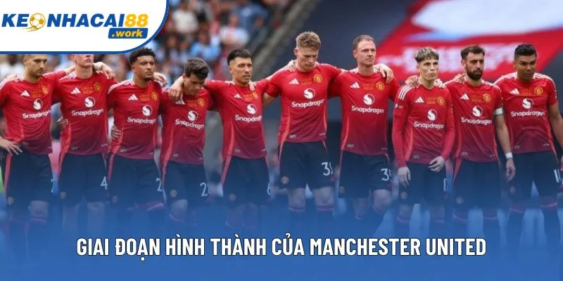 Giai đoạn hình thành của Manchester United Giai đoạn hình thành của Manchester United