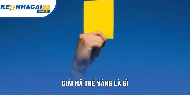 Giải mã thẻ vàng là gì