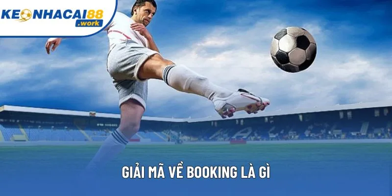 Giải mã về booking là gì Giải mã về booking là gì