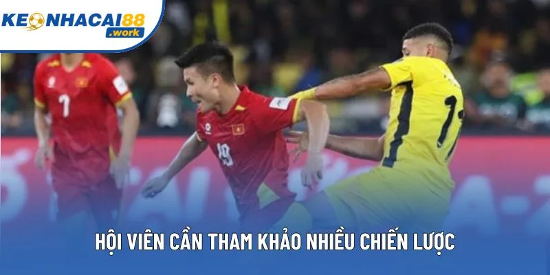 Hội viên cần tham khảo nhiều chiến lược