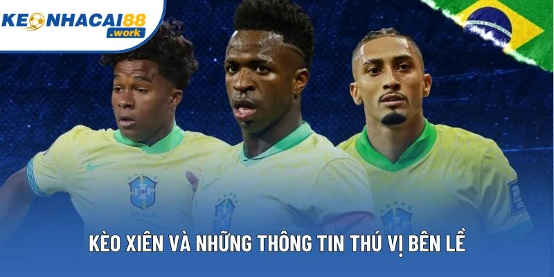 Kèo xiên và những thông tin thú vị bên lề