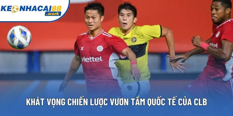 Khát vọng chiến lược vươn tầm quốc tế của CLB