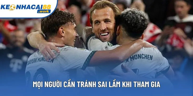 Mọi người cần tránh sai lầm khi tham gia