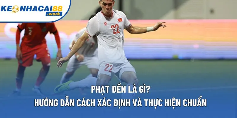 Phạt Đền Là Gì? Hướng Dẫn Cách Xác Định Và Thực Hiện Chuẩn
