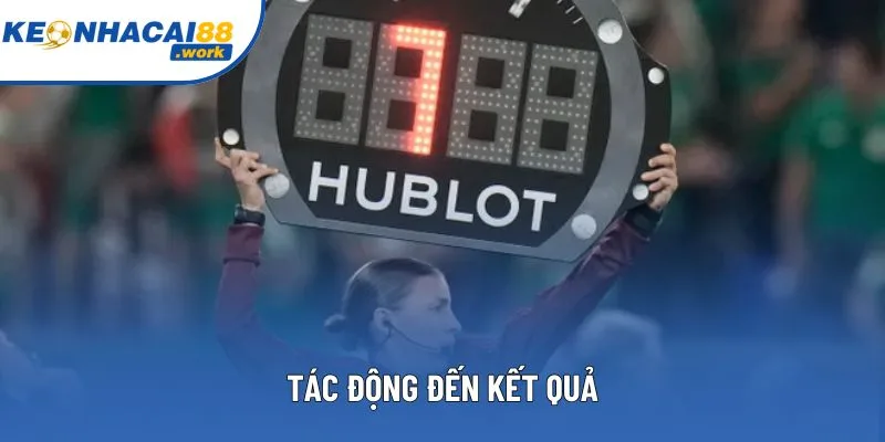 Tác động đến kết quả Tác động đến kết quả