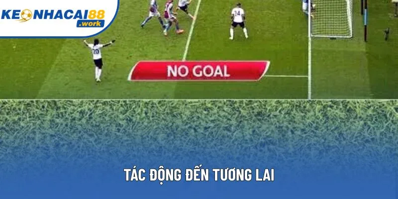 Tác động đến tương lai Tác động đến tương lai