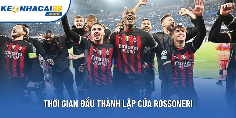 Thời gian đầu thành lập của Rossoneri