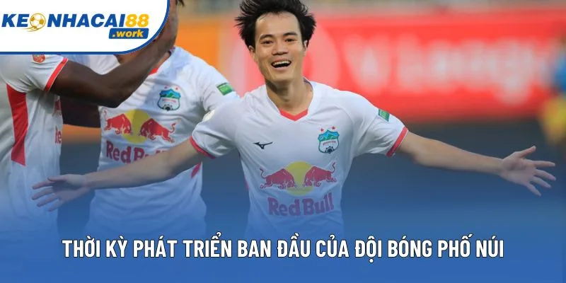 Thời kỳ phát triển ban đầu của đội bóng phố Núi Thời kỳ phát triển ban đầu của đội bóng phố Núi