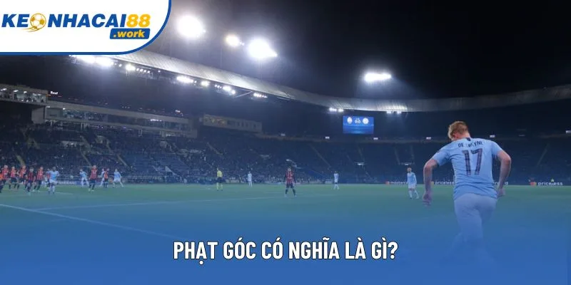 Các tình huống phạt góc là cơ hội ngon ăn để có được bàn thắng Các tình huống phạt góc là cơ hội ngon ăn để có được bàn thắng