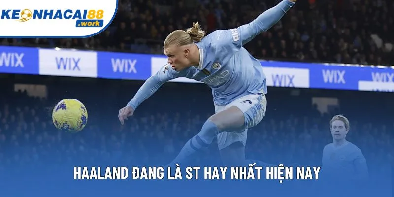 Haaland là một trong những tiền đạo nổi bất nhất hiện nay Haaland là một trong những tiền đạo nổi bất nhất hiện nay
