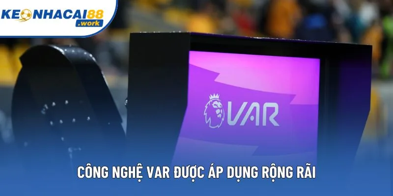 VAR đang trở thành một phần không thể ở bộ môn thể thao vua VAR đang trở thành một phần không thể ở bộ môn thể thao vua
