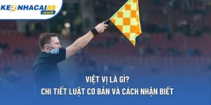 Việt Vị Là Gì? Chi Tiết Luật Cơ Bản Và Cách Nhận Biết