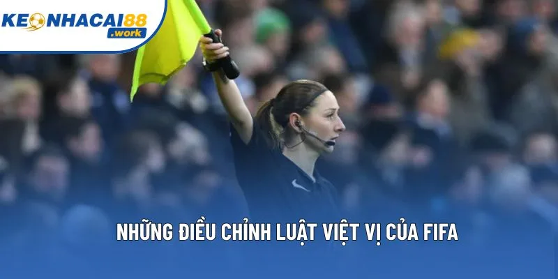 Những điều chỉnh luật việt vị của FIFA Những điều chỉnh luật việt vị của FIFA